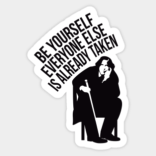 Be yourself, everyone else is already taken. Sticker